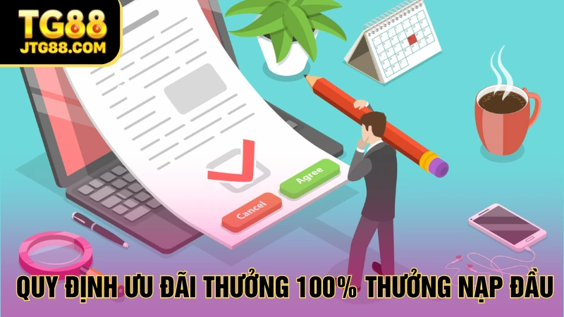 cách nhận 100% thưởng nạp đầu quy định ưu đãi