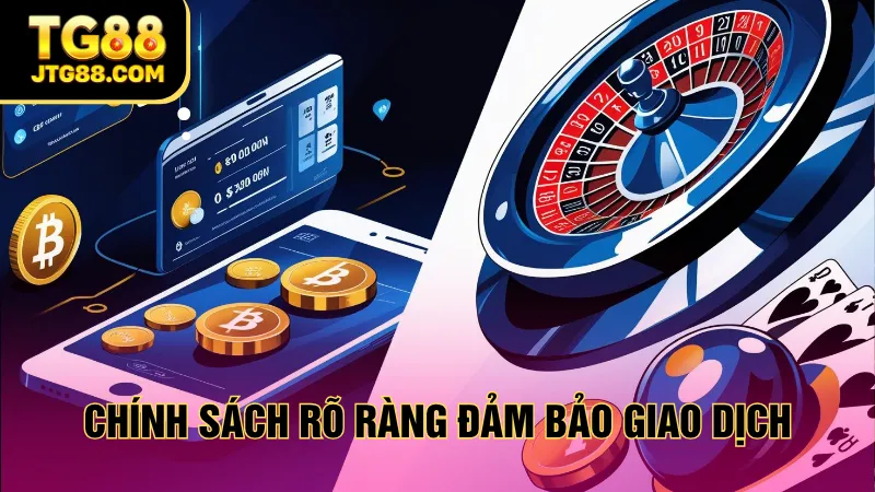 Chính sách rõ ràng đảm bảo giao dịch