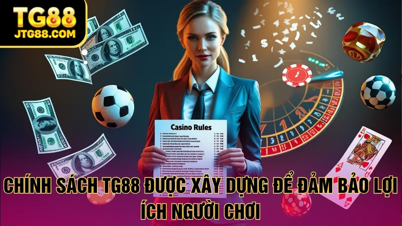 Chính sách TG88 để đảm bảo lợi ích người chơi