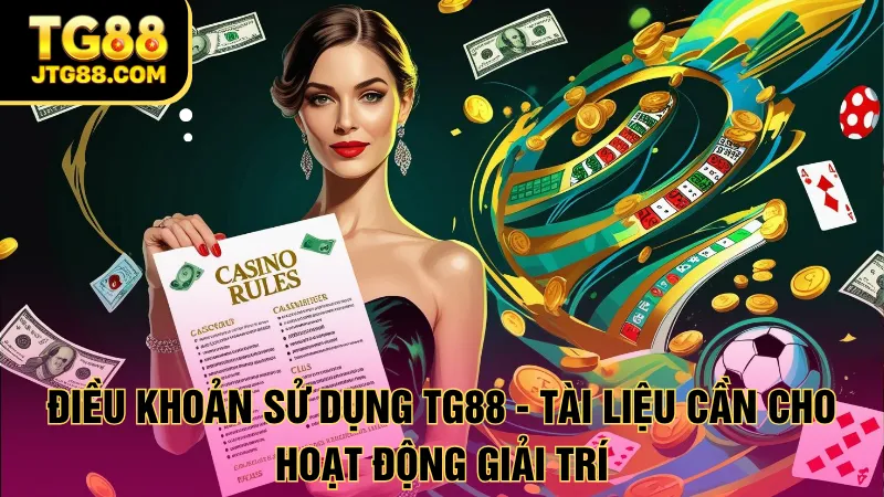 Điều khoản sử dụng TG88 - Tài liệu cần cho hoạt động giải trí