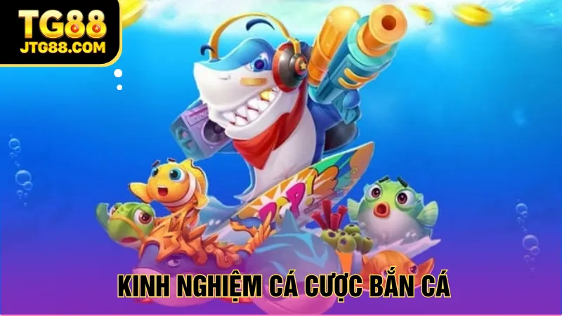 kinh nghiệm cá cược bắn cá