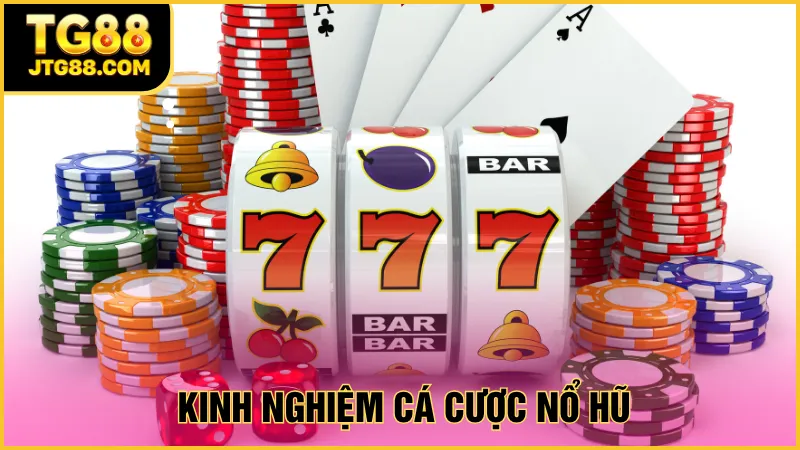 kinh nghiệm cá cược nổ hũ