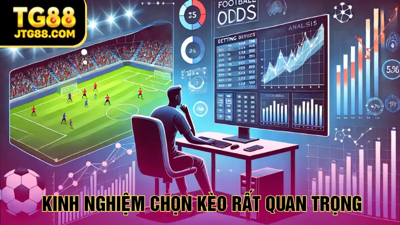 Kinh nghiệm chọn kèo TG88 chuẩn xác ý nghĩa