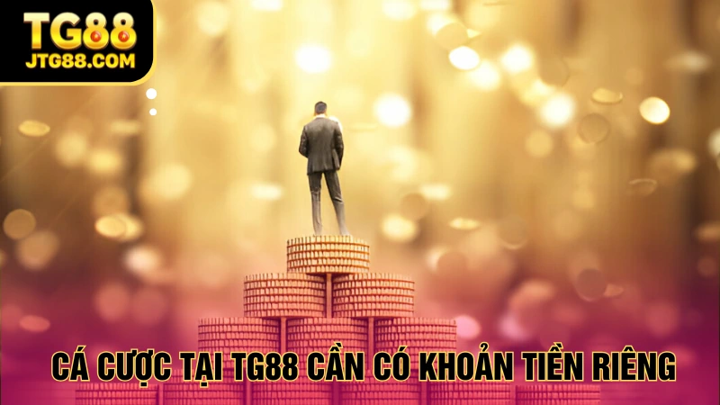 lưu ý khi chơi cá cược tại tg88 dùng tiền riêng