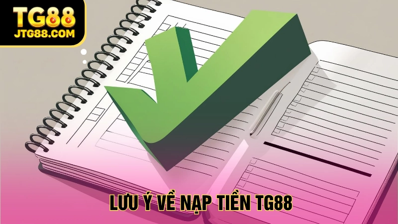 nạp tiền tg88 lưu ý