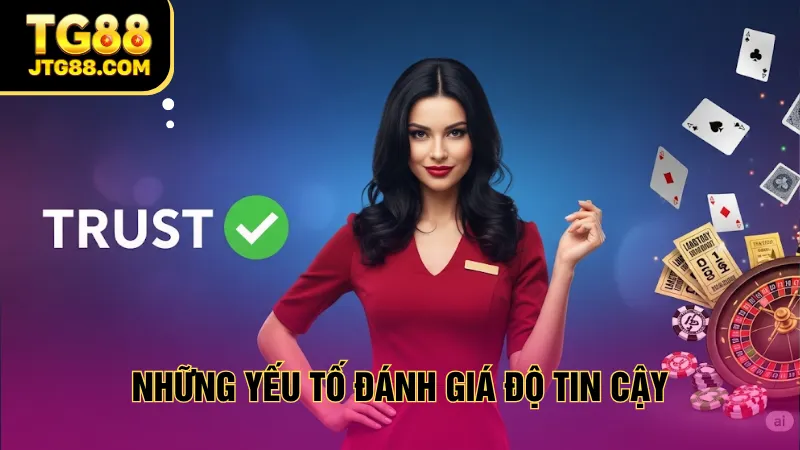 Yếu tố giúp sân chơi nhận được sự tin tưởng